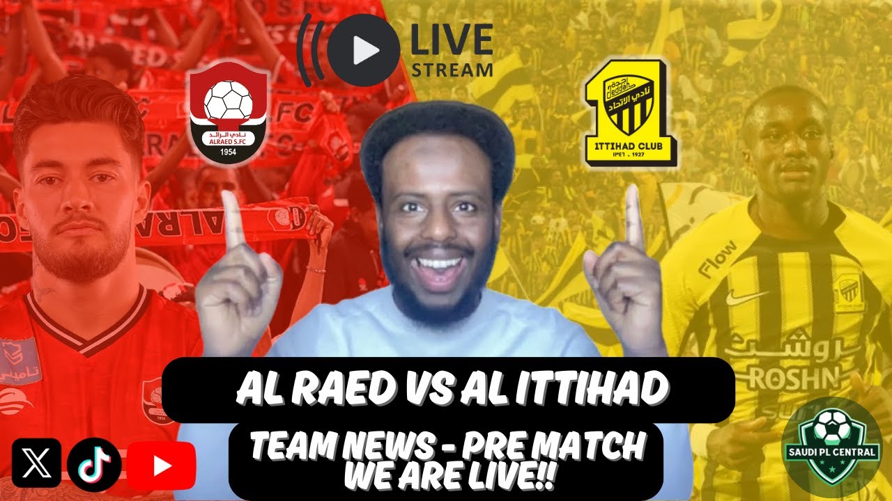 A Recap of the Al-Raed vs Al-Ittihad Match: Highlights and Analysis ...